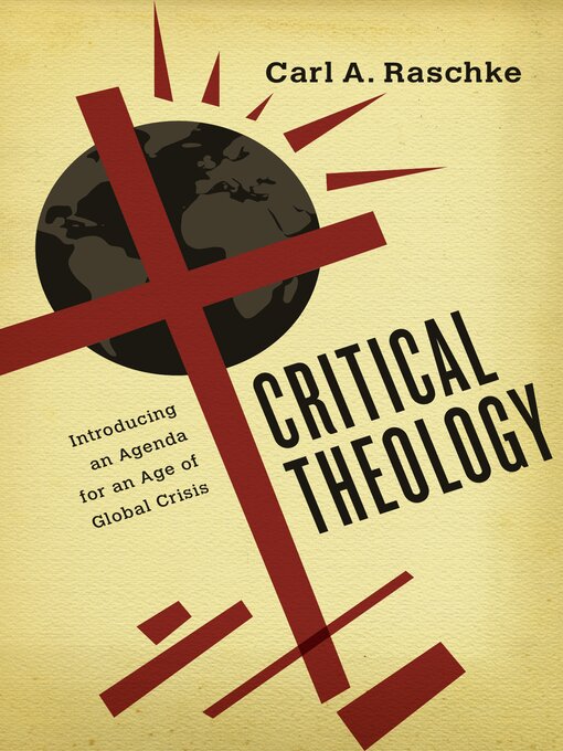 Title details for Critical Theology by Carl A. Raschke - Available